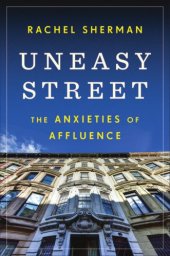 book Uneasy street: the anxieties of affluence