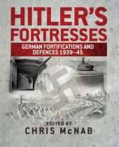 book Hitler’s Fortresses: German Fortifications and Defences 1939-1945