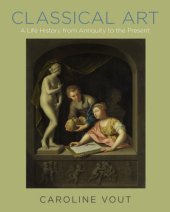 book Classical art: a life history from antiquity to the present