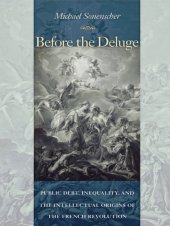 book Before the deluge: public debt, inequality, and the intellectual origins of the French Revolution