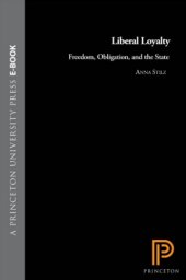 book Liberal Loyalty: Freedom, Obligation, and the State