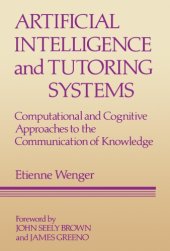 book Artificial Intelligence and Tutoring Systems: Computational and Cognitive Approaches to the Communication of Knowledge