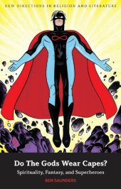 book Do the gods wear capes?: spirituality, fantasy, and superheroes