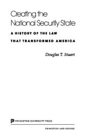 book Creating the National Security State: A History of the Law That Transformed America