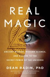 book Real Magic: Ancient Wisdom, Modern Science, and a Guide to the Secret Power of the Universe