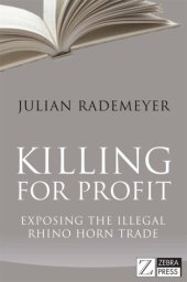 book Killing for profit: exposing the illegal rhino horn trade