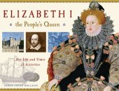 book Elizabeth I, the People's Queen: Her Life and Times, 21 Activities