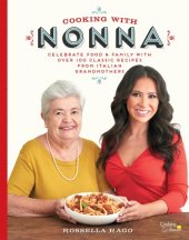 book Cooking with Nonna: celebrate food & family with over 100 classic recipes from Italian grandmothers