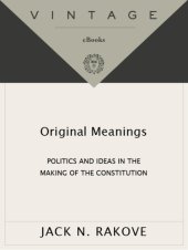 book Original meanings: politics and ideas in the making of the Constitution