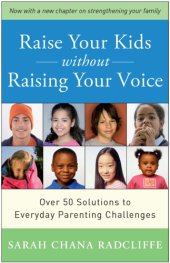 book Raise your kids without raising your voice: over 50 solutions to everyday parenting challenges