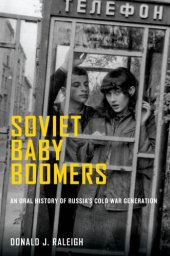 book Soviet baby boomers: an oral history of Russia's Cold War generation