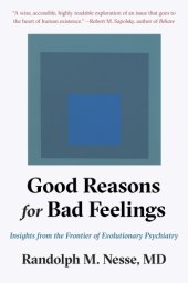 book Good reasons for bad feelings: insights from the frontier of evolutionary psychiatry
