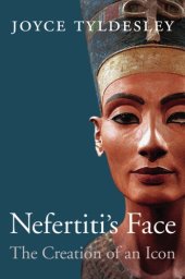 book Nefertiti's face: the creation of an icon