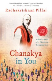 book Chanakya in you: adventures of a modern kingmaker