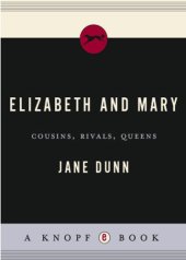 book Elizabeth and Mary: cousins, rivals, queens