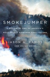 book Smokejumper: a memoir by one of America's most select airborne firefighters