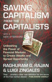 book Saving capitalism from the capitalists: unleashing the power of financial markets to create wealth and spread opportunity: with a new afterword