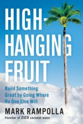 book High-hanging fruit: build something great by going where no one else will