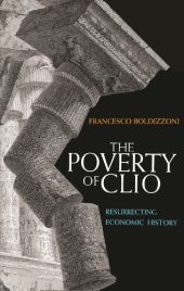 book The Poverty Of Clio: Resurrecting Economic History