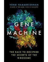 book The Gene machine: the race to decipher the secrets of the ribosome