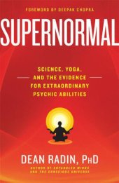 book Supernormal: Science, Yoga, and the Evidence for Extraordinary Psychic Abilities