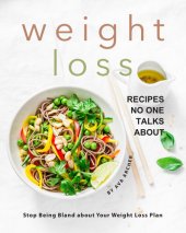 book Weight Loss Recipes No One Talks about: Stop Being Bland about Your Weight Loss Plan