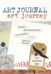 book Art Journal Art Journey Collage and Storytelling for Honoring Your Creative Process