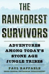 book The rainforest survivors: adventures among today's stone age jungle tribes