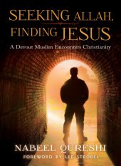 book Seeking Allah, finding Jesus: a devout Muslim encounters Christianity