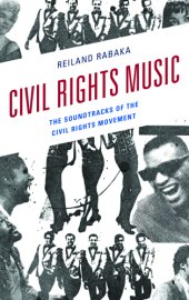 book Civil rights music: the soundtracks of the civil rights movement