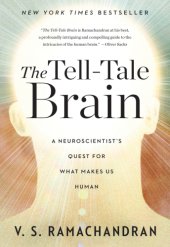 book The tell-tale brain a neuroscientist's quest for what makes us human