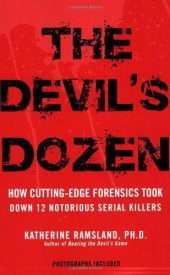 book The Devil's Dozen: How Cutting-Edge Forensics Took Down 12 Notorious Serial Killers