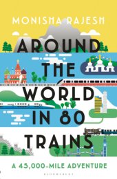 book AROUND THE WORLD IN 80 TRAINS: a 45,000-mile adventure