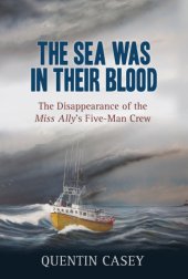 book The sea was in their blood: the disappearance of the Miss Ally's five-man crew