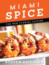 book Miami spice: the new Florida cuisine