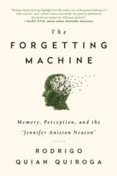 book The forgetting machine: memory, perception, and the ''Jennifer Aniston neuron''