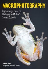 book Macrophotography: capture larger-than-life photographs of nature's smallest subjects