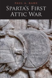 book Sparta's first Attic war: the grand strategy of classical Sparta, 478-446 B.C