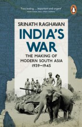 book India's war: World War II and the making of modern South Asia