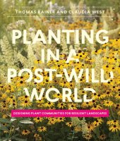 book Planting in a post-wild world: designing plant communities for resilient landscapes