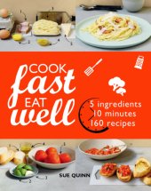 book Cook fast, eat well: 5 ingredients, 10 minutes, 160 recipes