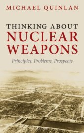 book Thinking about nuclear weapons: principles, problems, prospects