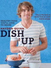 book Dish It Up: Fresh, healthy food you'll love to cook and share