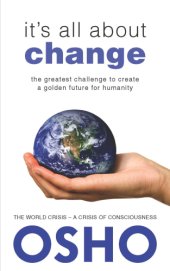 book It's All About Change: The Greatest Challenge to Create a Golden Future for Humanity