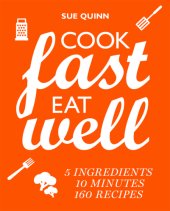 book Cook fast, eat well: 5 ingredients, 10 minutes, 160 recipes