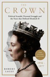 book The crown: political scandal, personal struggle, and the years that defined Elizabeth II