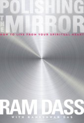 book Polishing the Mirror: How to Live From Your Spiritual Heart