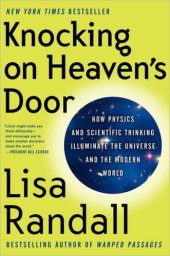 book Knocking on heaven's door: how physics and scientific thinking illuminate the universe and the modern world