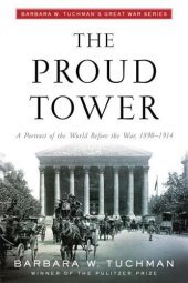 book The Proud Tower: A Portrait of the World Before the War, 1890-1914; Barbara W. Tuchman's Great War Series