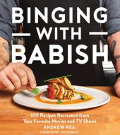 book Binging with Babish: 100 recipes recreated from your favorite movies and TV shows